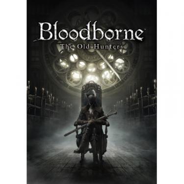 Игра Sony Bloodborne: The Old Blood [PS4, Russian version] Фото